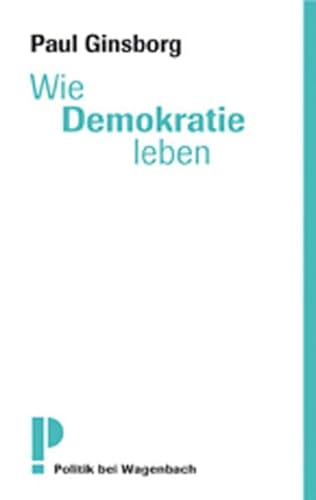 Wie Demokratie leben?: Deutsche Erstausgabe von Wagenbach, K